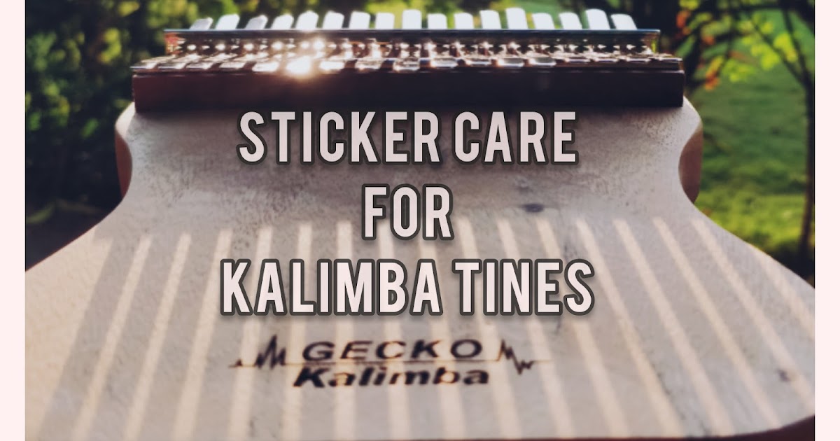 Kalimba World Caring for Stickers on Your Kalimba Tines
