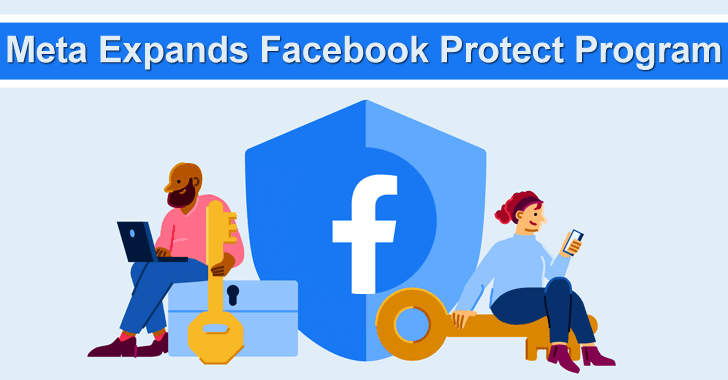 Meta Expands Facebook Protect Program to Protect People Targeted by Malicious Hackers