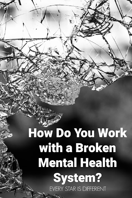 How Do You Work with a Broken Mental Health System?