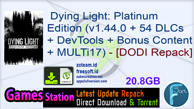 Dying Light: Platinum Edition (v1.44.0 + 54 DLCs + DevTools + Bonus Content + MULTi17) (From 12.7 GB) – [DODI Repack]
