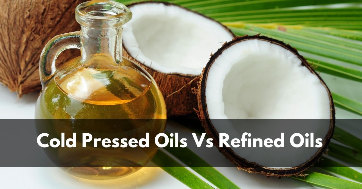 Why ColdPressed Oil Is Considered Better Than Refined Oil Leading