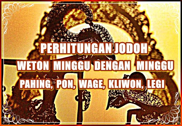 Perhitungan jodoh weton minggu dengan minggu sesuai kitab