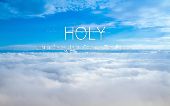 Holy - Justin Bieber feat. Chance the Rapper Holy - Justin Bieber feat. Chance the Rapper Clouds Up In The Sky