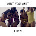 [MUSIC] CHYN - WHAT YOU WANT