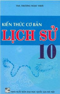 Kiến Thức Cơ Bản Lịch Sử 10 - Trương Ngọc Thơi
