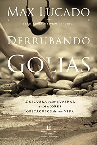 Derrubando Golias: Descubra como superar os maiores obstáculos de sua vida Derrubando Golias: Descubra como superar os maiores obstáculos de sua vida