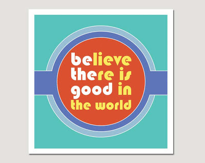 believe there is good in the world poster on grey