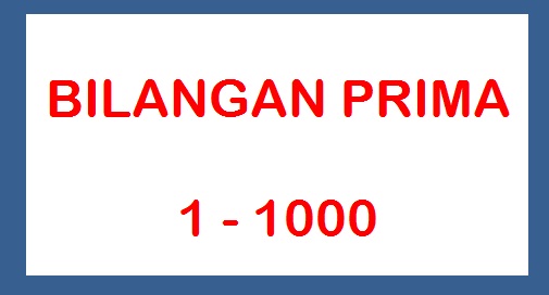 Inilah Bilangan Prima 1 Hingga 1000 Matematika Dasar