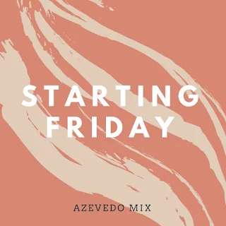 Azevedo Mix - Starting Friday (Original Mix) 