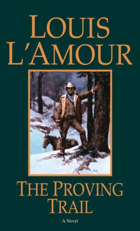 Legends of The Old West: The Proving Trail - Louis L&#39;Amour - [Paperback]