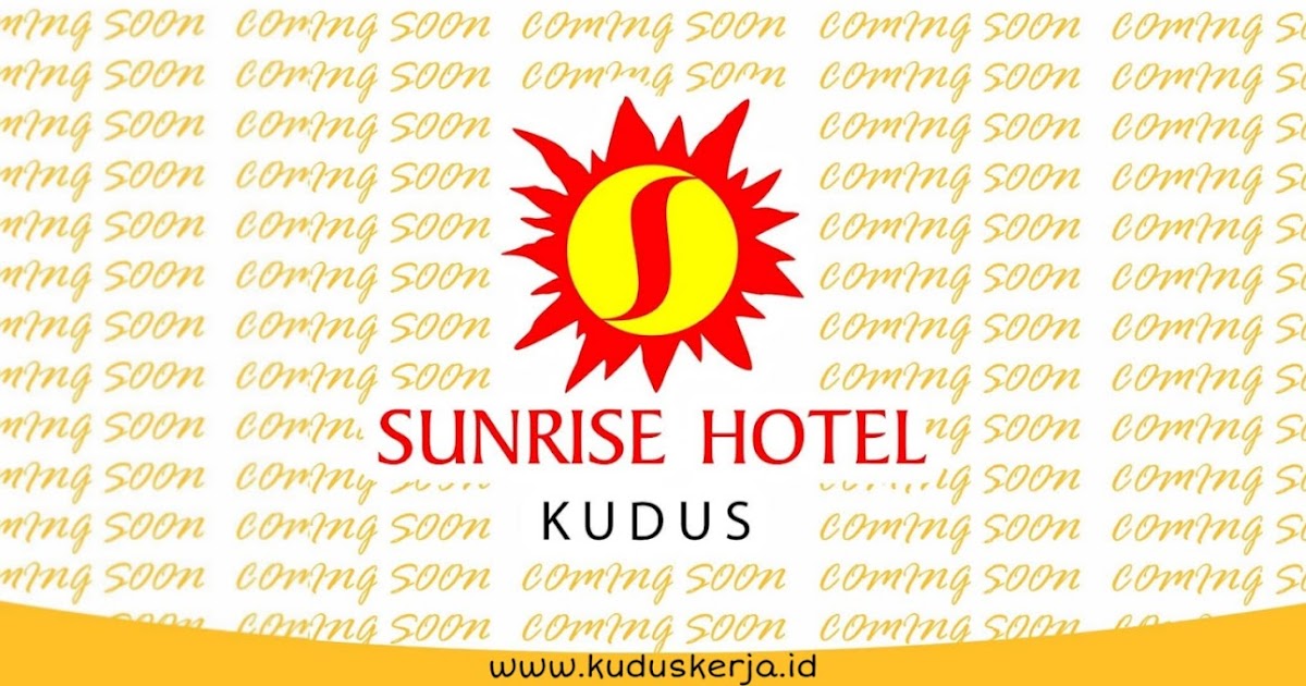 Sunrise Hotel Kudus We are Looking For Security, Housekeeping & Public