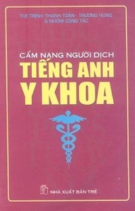 Cẩm Nang Người Dịch Tiếng Anh Y Khoa - Trịnh Thanh Toản