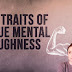 20 Traits Of True Mental Toughness