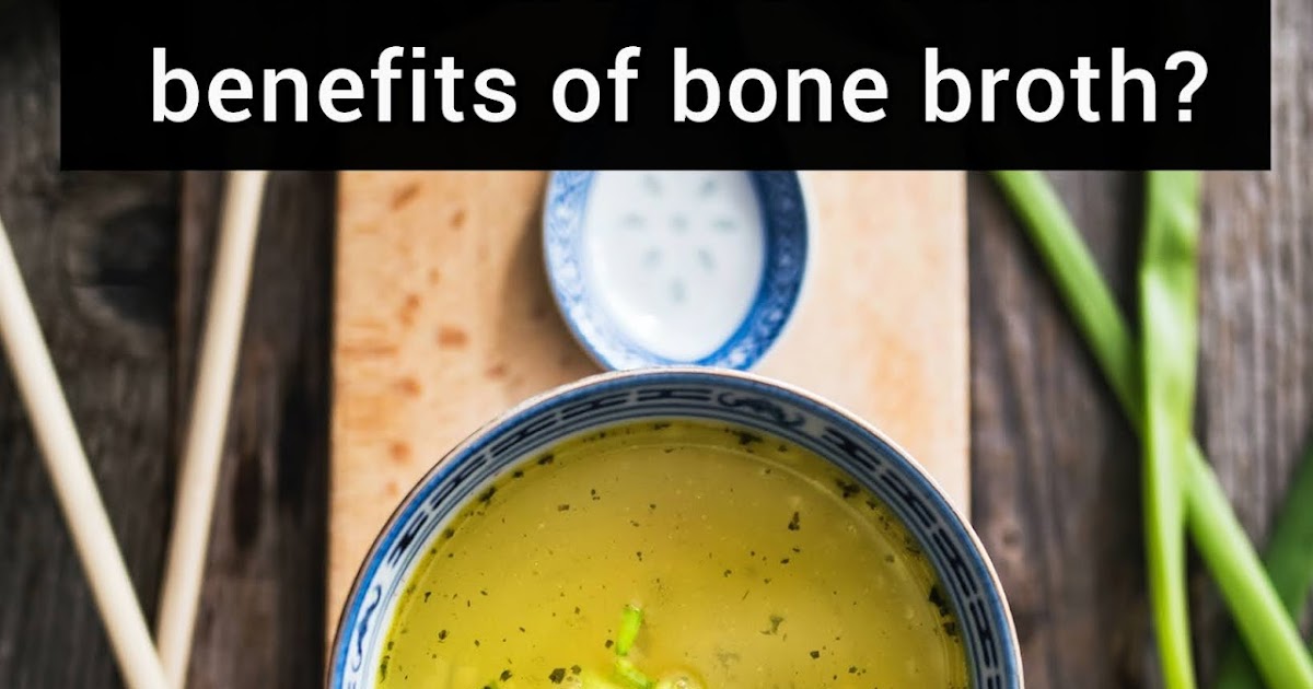Health Benefits of Bone Broth Melody Jacob