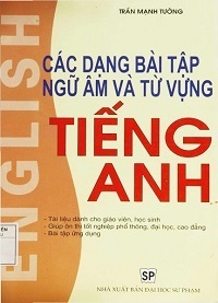 Các Dạng Bài Tập Ngữ Âm Và Từ Vựng Tiếng Anh - Trần Mạnh Tường