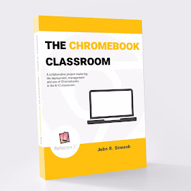 The Chromebook Classroom by John R. Sowash