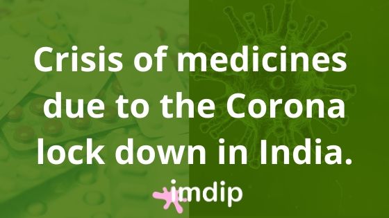 Crisis of medicines due to the Corona lock down in India. COVID-19 affected the medicine market in India