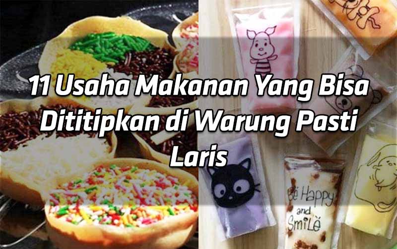 11 Usaha Makanan Yang Bisa Dititipkan di Warung Pasti Laris