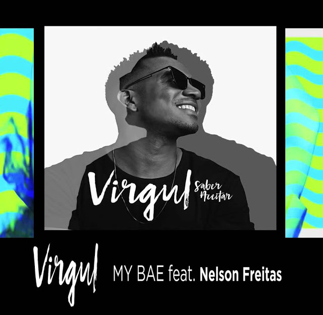 virgul my bae feat nelson freitas afro pop 2017 download virgul my bae feat nelson freitas afro pop 2017 download