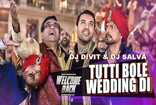 Tutti-Bole-Wedding-Di-Welcome-Back-DJ-DIVIT-DJ-SALVA-download-mp3-dj-remix-latest-2015-2016-indiandjremix-indian-dj-remix