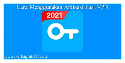 Cara Menggunakan Fast VPN