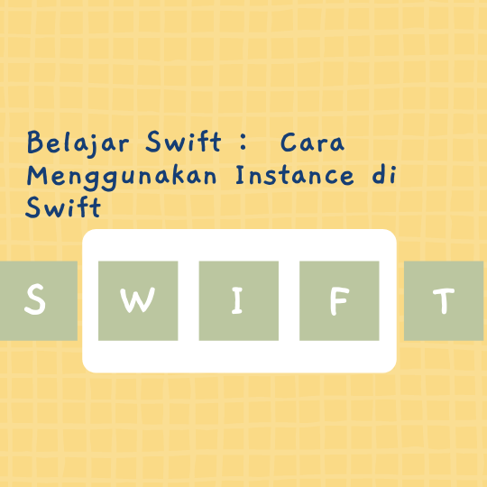 Cara Menggunakan Instance di Swift