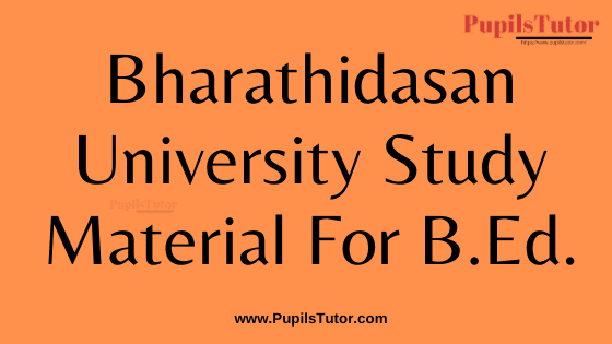 BDU B.ED STUDY MATERIAL |   BDU UNIVERSITY BED FIRST YEAR STUDY MATERIAL, NOTES AND BOOKS | BDU UNIVERSITY B.ED SECOND YEAR STUDY MATERIAL, NOTES AND BOOKS PDF | Bharathidasan University [BDU] University B.Ed 1st and 2nd year Study Material and books Download pdf | (Bharathidasan University) BDU B.Ed Books | BDU B.Ed Notes | BDU B.Ed Study Material for B.Ed 1st Year 2nd Year and All Semesters Free Download PDF