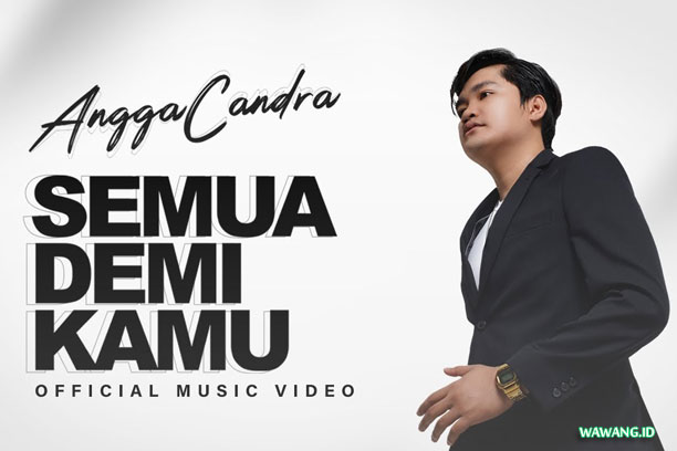 Semua Demi Kamu Download Lagu Angga Candra Semua Demi Kamu