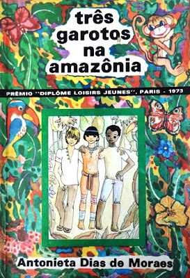 Três garotos na Amazônia | Antonieta Dias de Moraes | Editora: Companhia Editora Nacional (São Paulo-SP) | 1981 | Capa: Maria Cecília Marra Mendonça | Ilustrações: Maria Cecília Marra Mendonça |