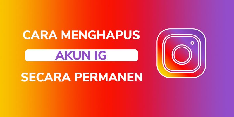 Cara Menghapus Akun IG Sementara Maupun Permanen - Coldeja | Blog