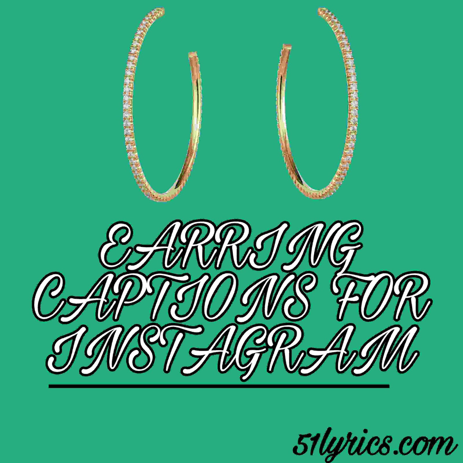 35+ EARRING CAPTIONS FOR INSTAGRAM SHOW YOUR STYLE TODAY