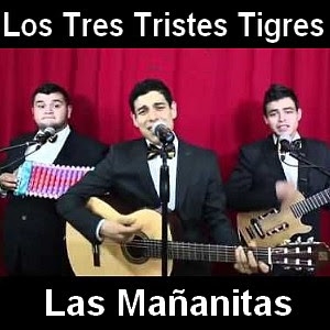 Las Mañanitas - Los Tres Tristes Tigres - Letra D Canción - Video