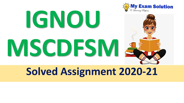 IGNOU MSCDFSM Solved Assignment 2020-21 IGNOU MSCDFSM Solved Assignment 2020-21