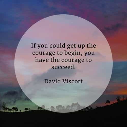 Courage quotes that'll help you become more courageous Courage quotes that'll help you become more courageous