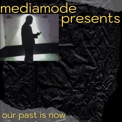 mediamode presents - our past is now.  Welcome to your online channel to history. Listen to learn.