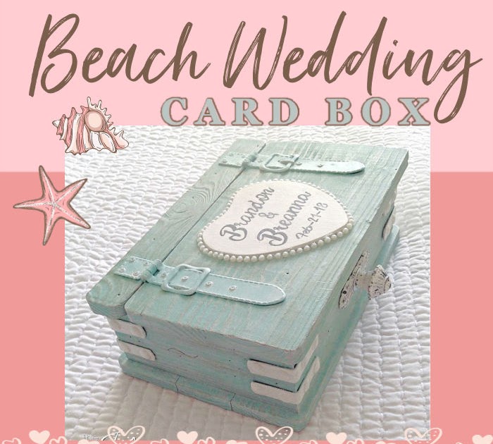 Upcycled Wedding Card Box For A Beach Wedding - Interior Frugalista
