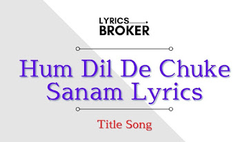 Hum-Dil-De-Chuke-Sanam-Lyrics Hum-Dil-De-Chuke-Sanam-Lyrics