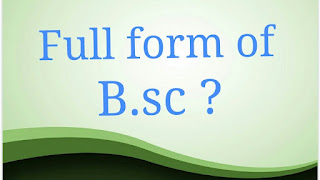 What is the full form of BSC | Full Form of BSc. | Full Form of Bsc Degree