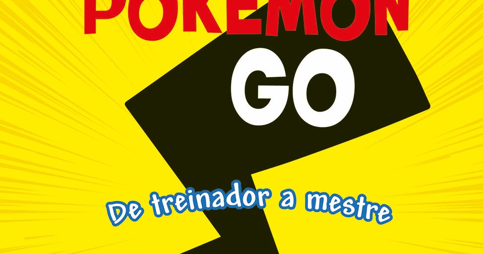 Pokémon Go: de Treinador a Mestre - 9788581637556 - Livros na  Brasil