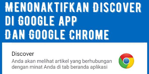 Cara Menonaktifkan Discover di Google app Dan Google Chrome