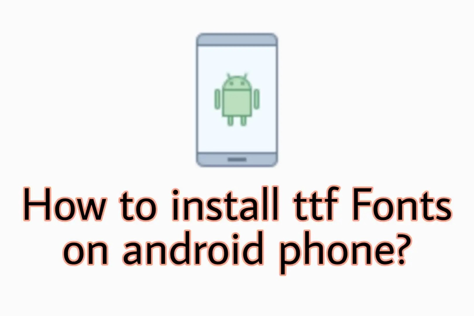 How to install TTF fonts on Samsung or any Android device without root?
