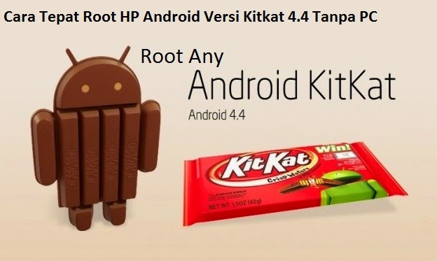 Cara Tepat Root Hp Android Versi Kitkat 4 4 Tanpa Pc