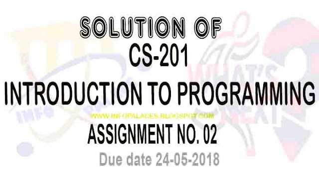 CS201 Assignment 2 Solution Spring 2018