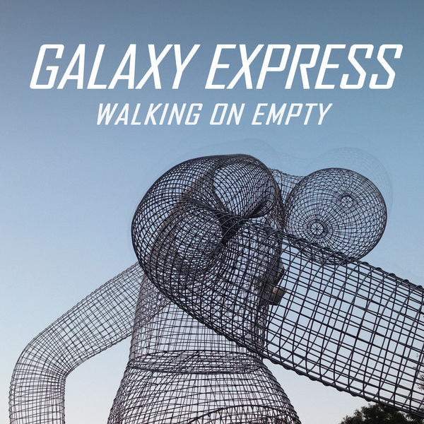 Galaxy Express – Walking On Empty