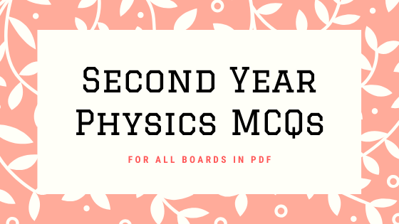SECOND YEAR PHYSICS MCQs
