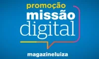Promoção Missão Digital Magazine Luiza