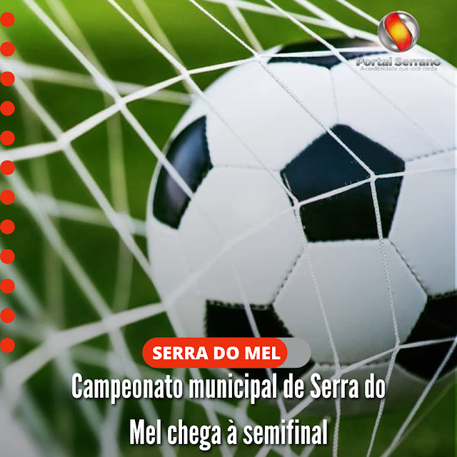 Campeonato municipal de Serra do Mel chega à semifinal
