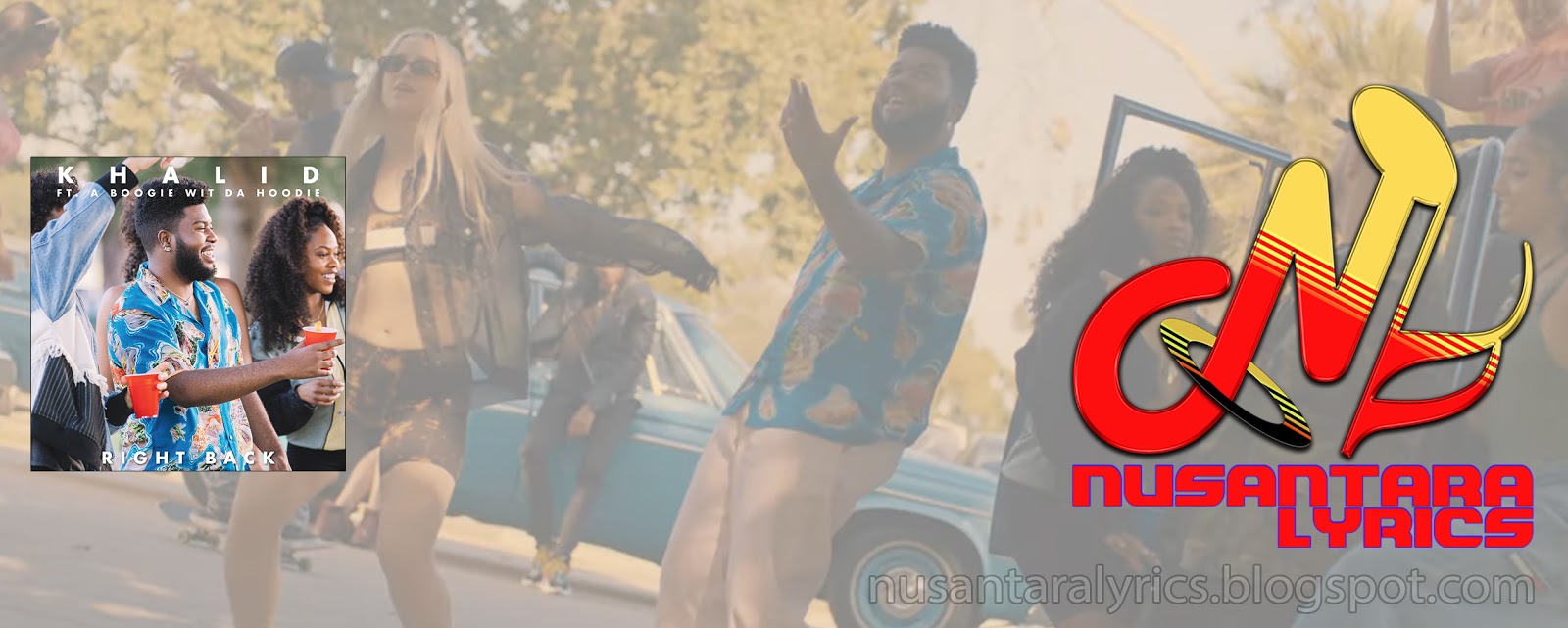 Khalid Feat A Boogie Wit Da Hoodie Right Back Nusantara Lyrics A boogie wit da hoodie. khalid feat a boogie wit da hoodie