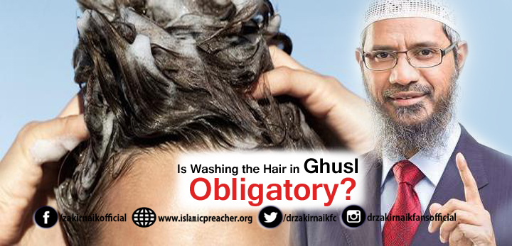 Is Washing The Hair In Ghusl Obligatory Islamic Preacher