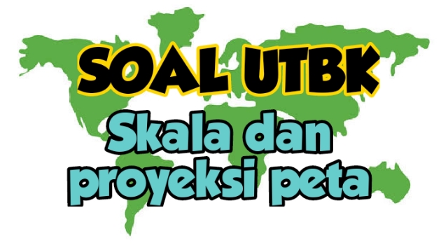 Contoh Soal Utbk Geografi Skala Dan Proyeksi Peta Kunci Jawaban Guru Geografi Contoh Soal Utbk Geografi Skala Dan Proyeksi Peta Kunci Jawaban Guru Geografi